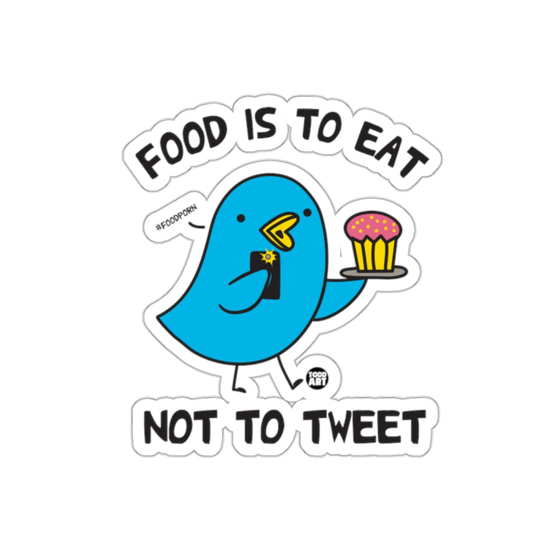 Load image into Gallery viewer, Food Is To Eat Not To Tweet Sticker
