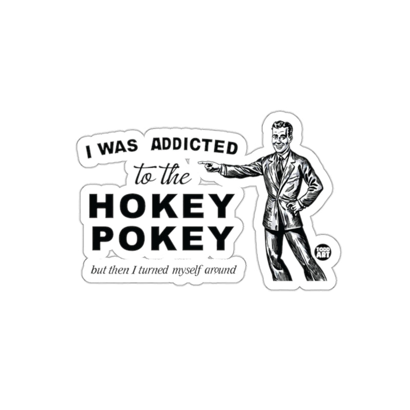 Load image into Gallery viewer, I Was Addicted To The Hokey Pokey Sticker
