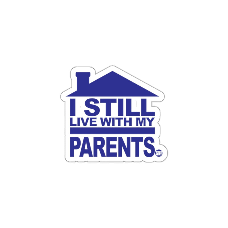 Load image into Gallery viewer, I Still Live With My Parents Sticker for Fun Decor
