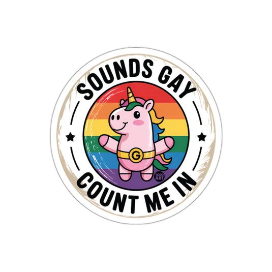 Sounds Gay Count Me In Unicorn Sticker Decal