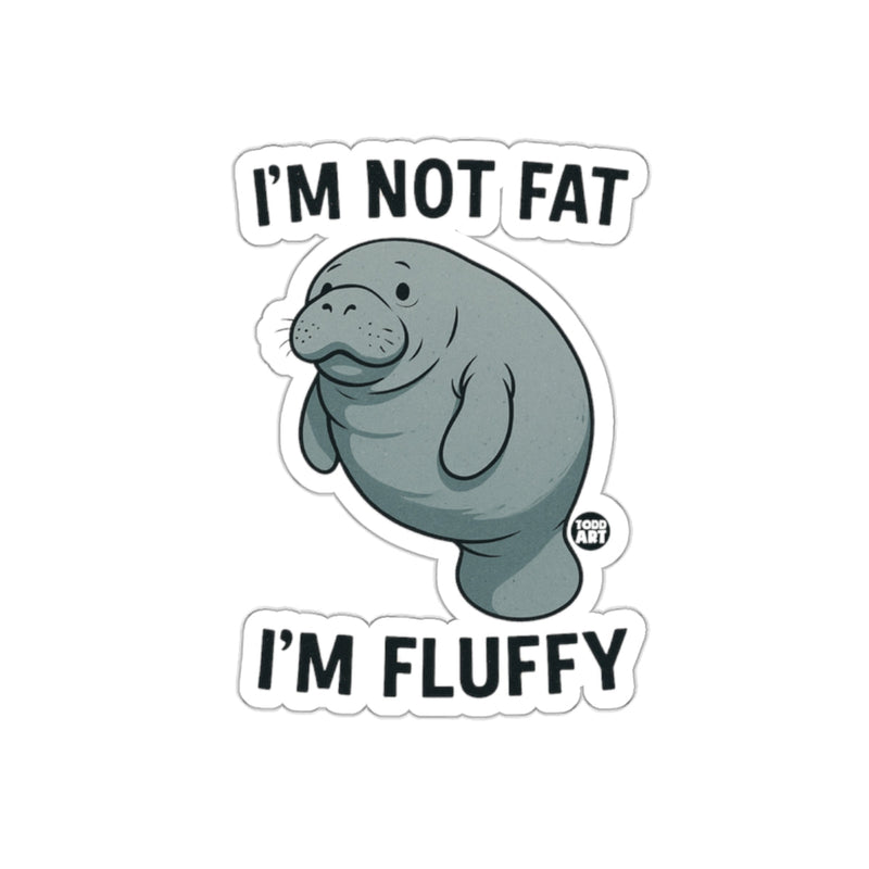 Load image into Gallery viewer, I'm Not Fat I'm Fluffy Manatee Sticker
