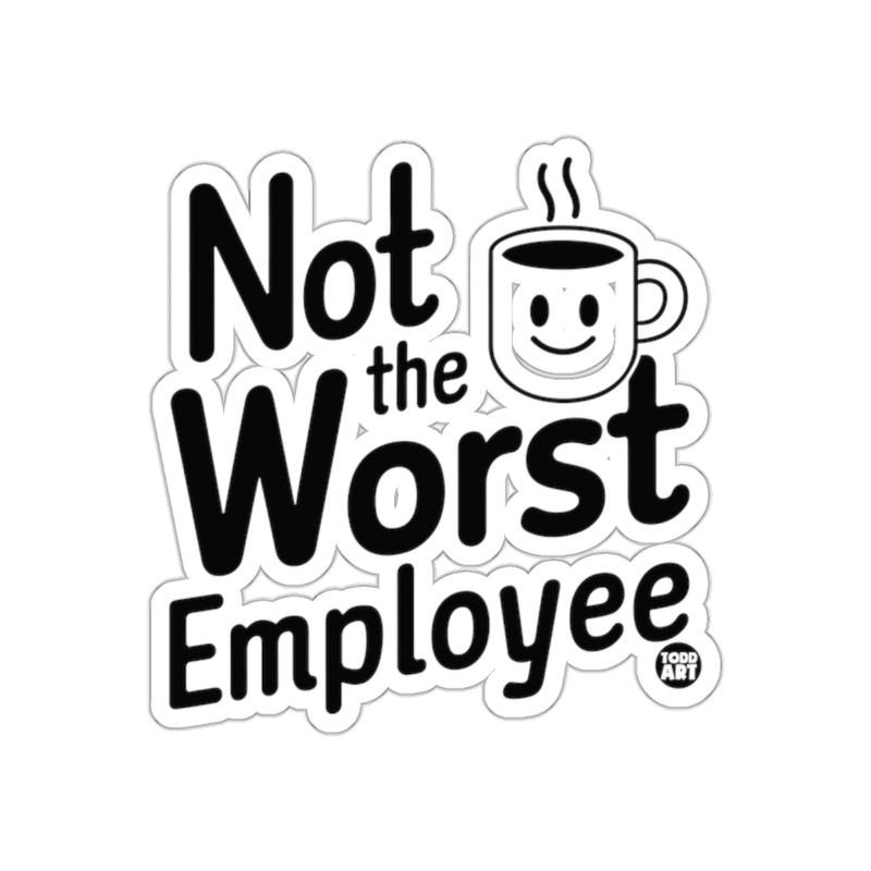 Load image into Gallery viewer, Not the Worst Employee Funny Motivational Sticker
