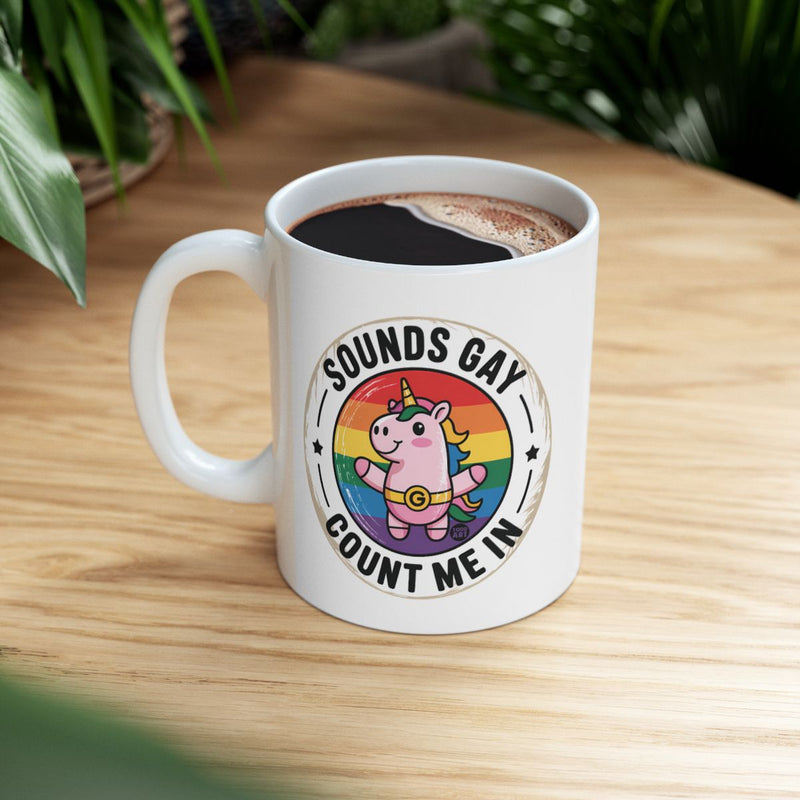 Load image into Gallery viewer, Sounds Gay Count Me In Rainbow Unicorn Mug
