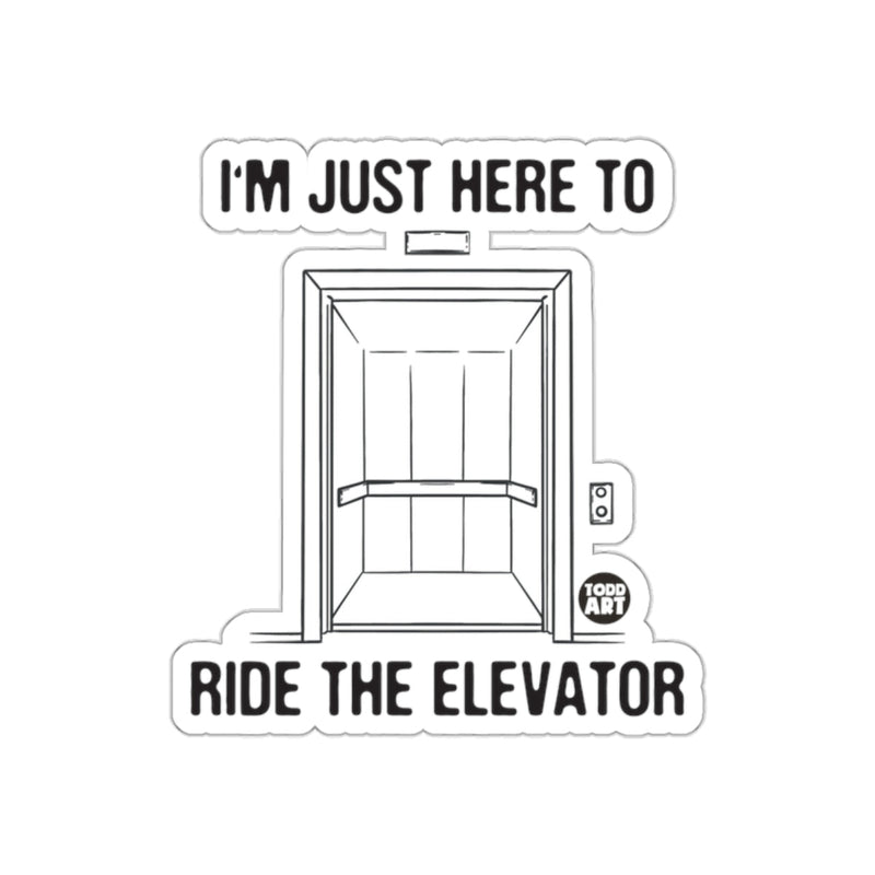 Load image into Gallery viewer, I'm Just Here To Ride The Elevator Sticker
