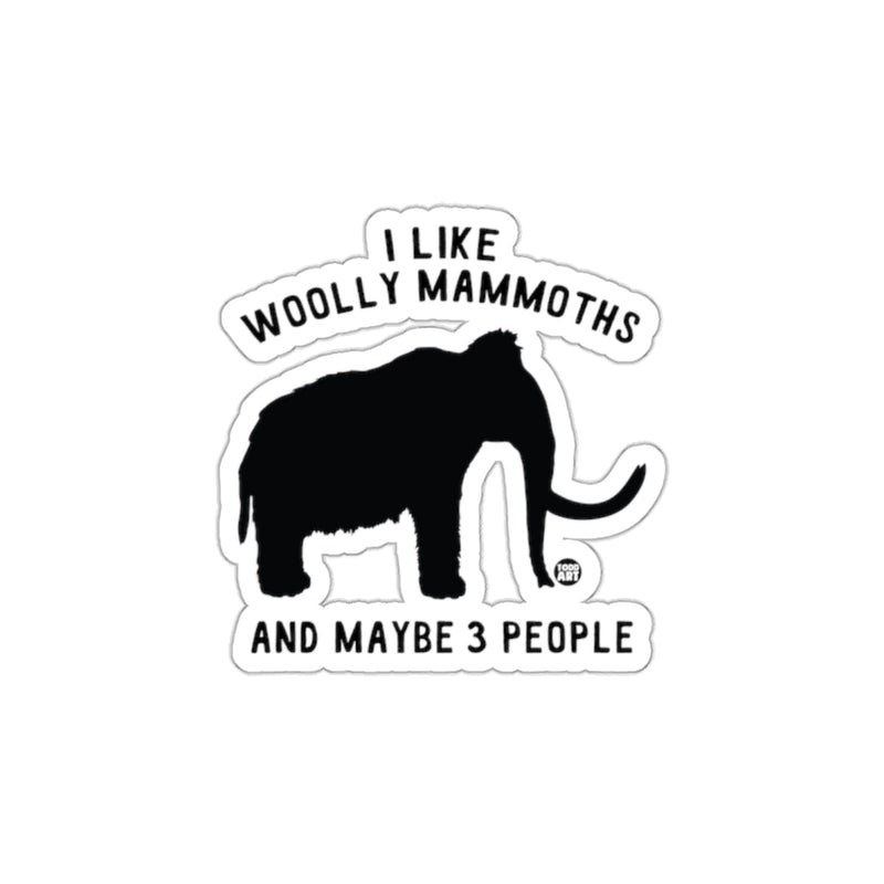 Load image into Gallery viewer, I Like Woolly Mammoths Maybe 3 People Sticker Design
