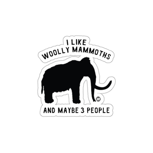 I Like Woolly Mammoths Maybe 3 People Sticker Design