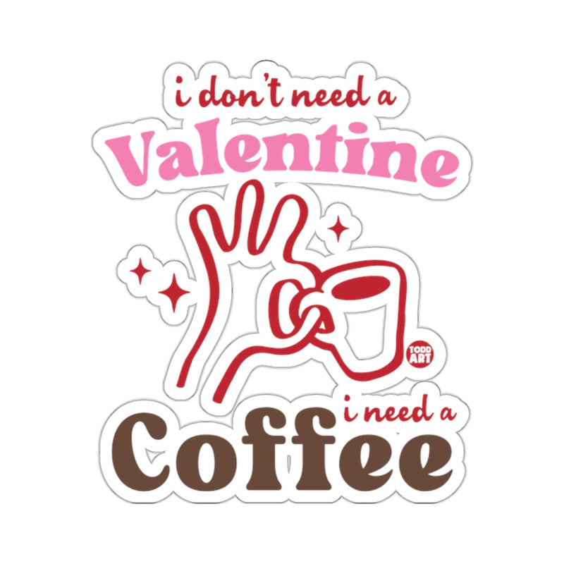 Load image into Gallery viewer, I dont need a Valentine I need a Coffee 
