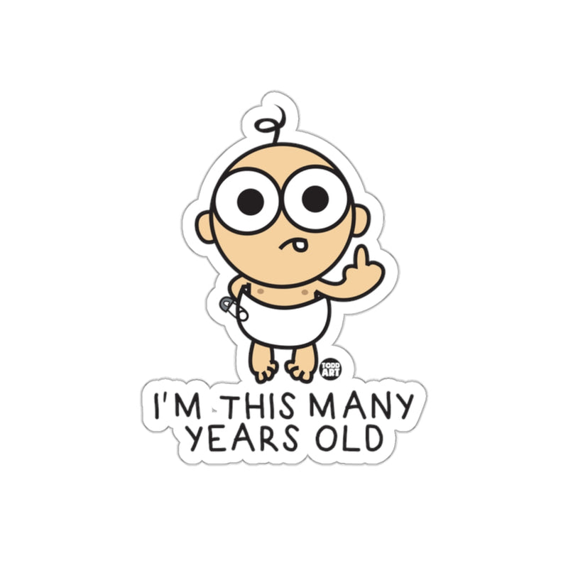 Load image into Gallery viewer, I'm This Many Years Old Funny Baby Sticker
