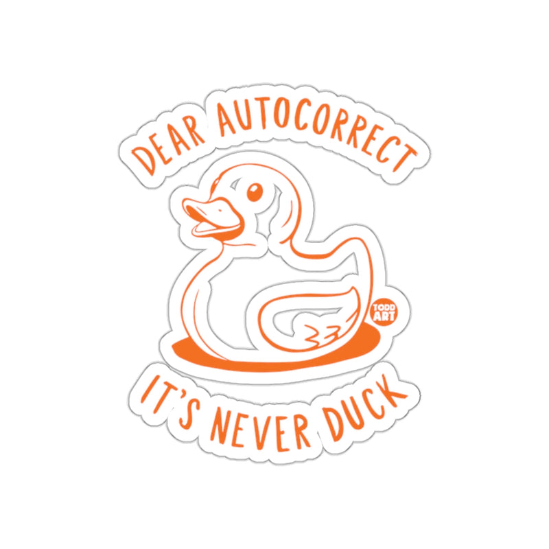 Load image into Gallery viewer, Dear Autocorrect It's Never Duck Sticker
