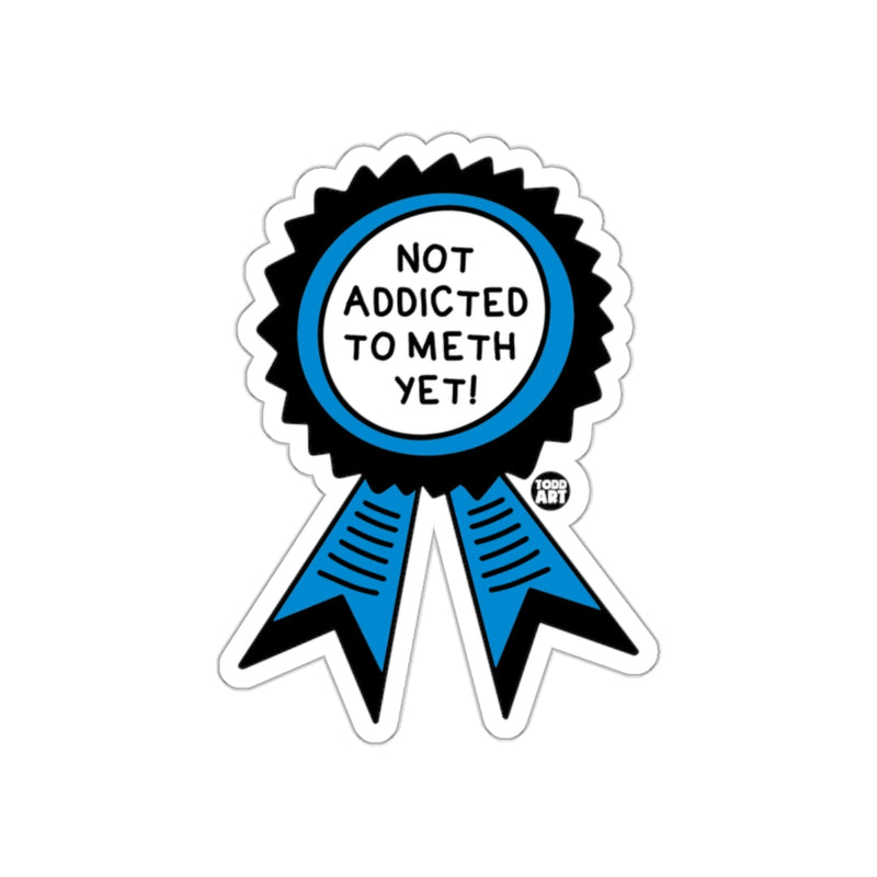 Load image into Gallery viewer, Not Addicted to Meth Yet Ribbon Sticker Funny Decal
