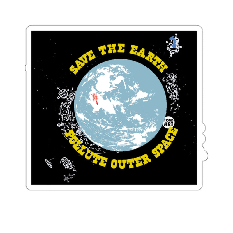 Load image into Gallery viewer, Save The Earth Pollute Outer Space design sticker
