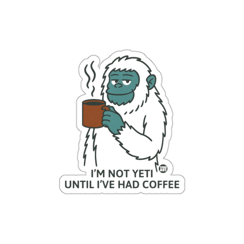 Load image into Gallery viewer, I'm Not Yeti Until I've Had Coffee sticker
