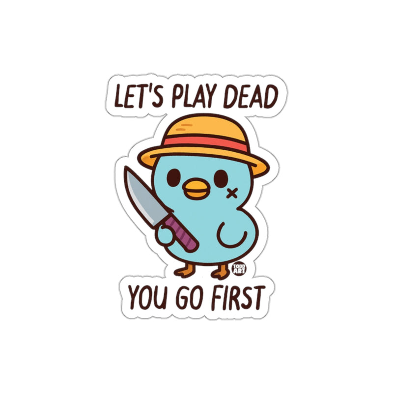 Load image into Gallery viewer, Let's Play Dead You Go First Bird Sticker
