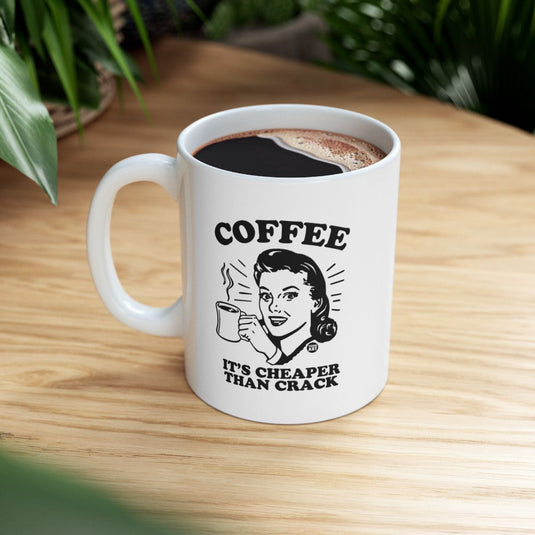 Coffee It's Cheaper Than Crack Mug