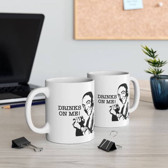 Drinks on Me Funny Quote Coffee Mug Cup Beverage