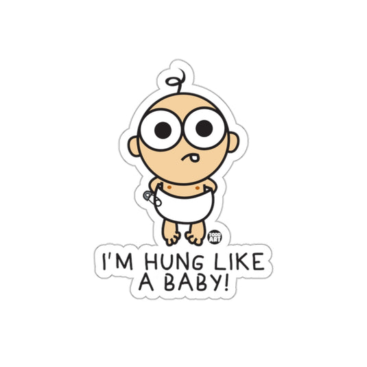 Funny I'm Hung Like A Baby Cartoon Sticker