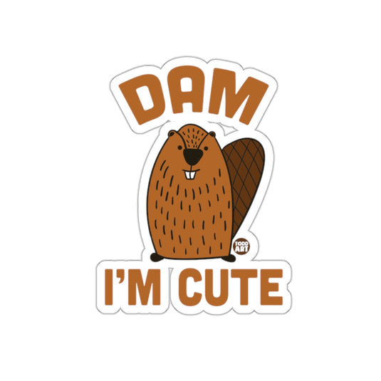 Dam I'm Cute Beaver Sticker for Fun and Humor