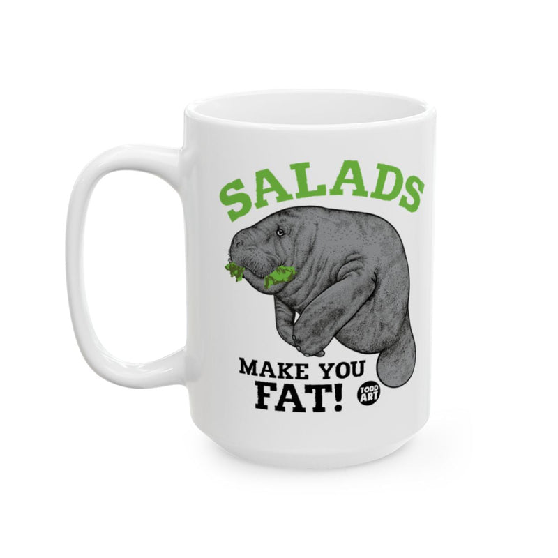 Load image into Gallery viewer, Salads Make You Fat Manatee Humor Mug Fun Gift Idea
