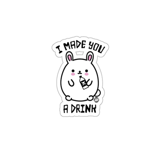 Cute Bunny Sticker I Made You A Drink Adorable Gift