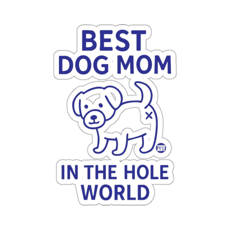 Load image into Gallery viewer, Best Dog Mom In The Hole World Sticker
