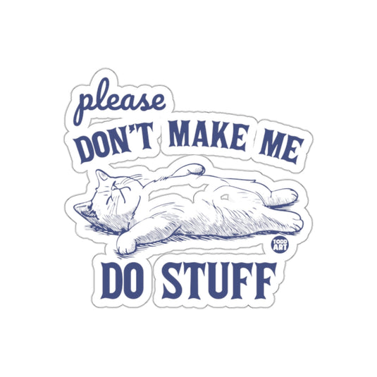 Please Don't Make Me Do Stuff Cat Sticker