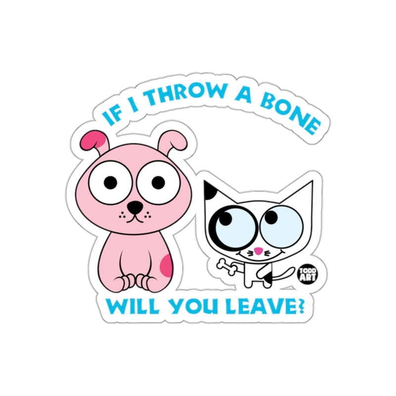 Load image into Gallery viewer, If I Throw A Bone Will You Leave Funny Sticker
