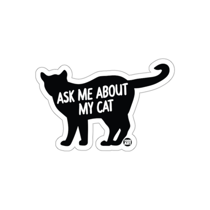 Load image into Gallery viewer, Ask Me About My Cat Silhouette Design Artwork sticker
