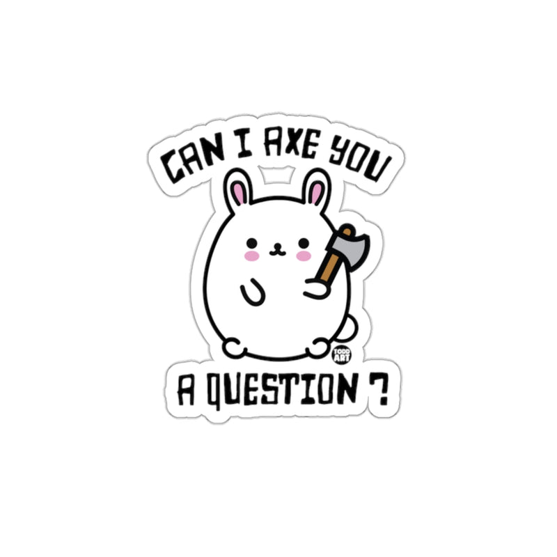 Load image into Gallery viewer, Can I Axe You a Question Cute Bunny Sticker
