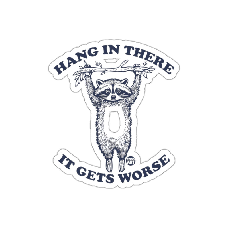 Load image into Gallery viewer, Hang in There It Gets Worse Raccoon Graphic sticker
