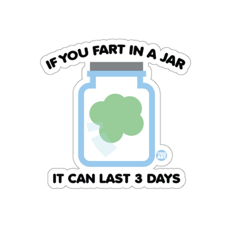 Load image into Gallery viewer, If You Fart In A Jar It Can Last 3 Days funny sticker
