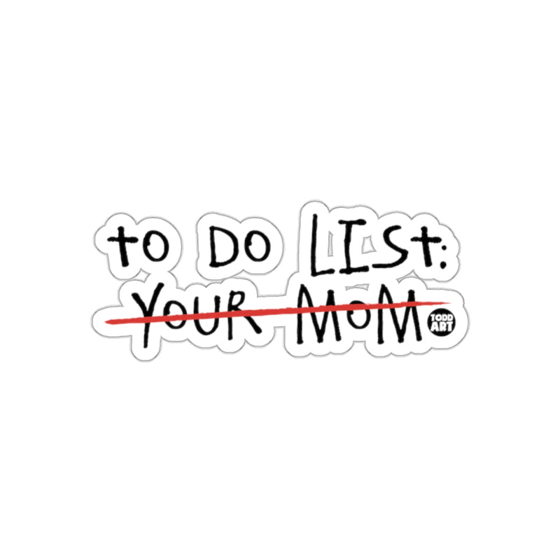 Load image into Gallery viewer, To Do List Your Mom Funny Sticker with Humorous Text
