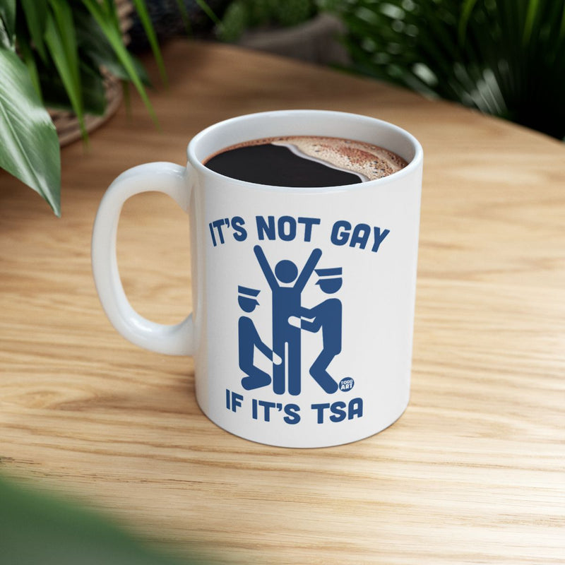 Load image into Gallery viewer, It's Not Gay If It's TSA Funny Coffee Mug
