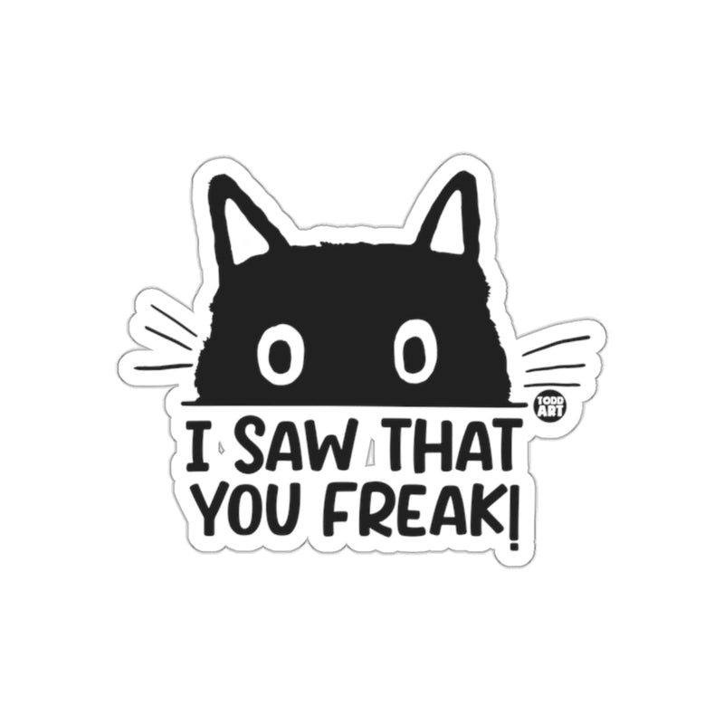 Load image into Gallery viewer, I Saw That You Freak Cat Sticker Comic Style Fun Sticker

