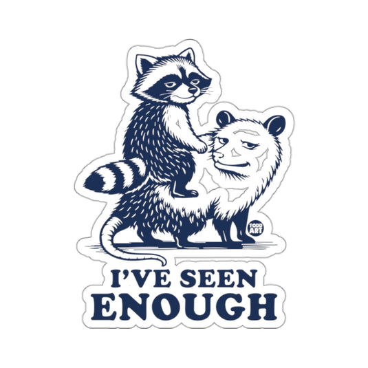 Funny Raccoon Opossum I'VE SEEN ENOUGH 