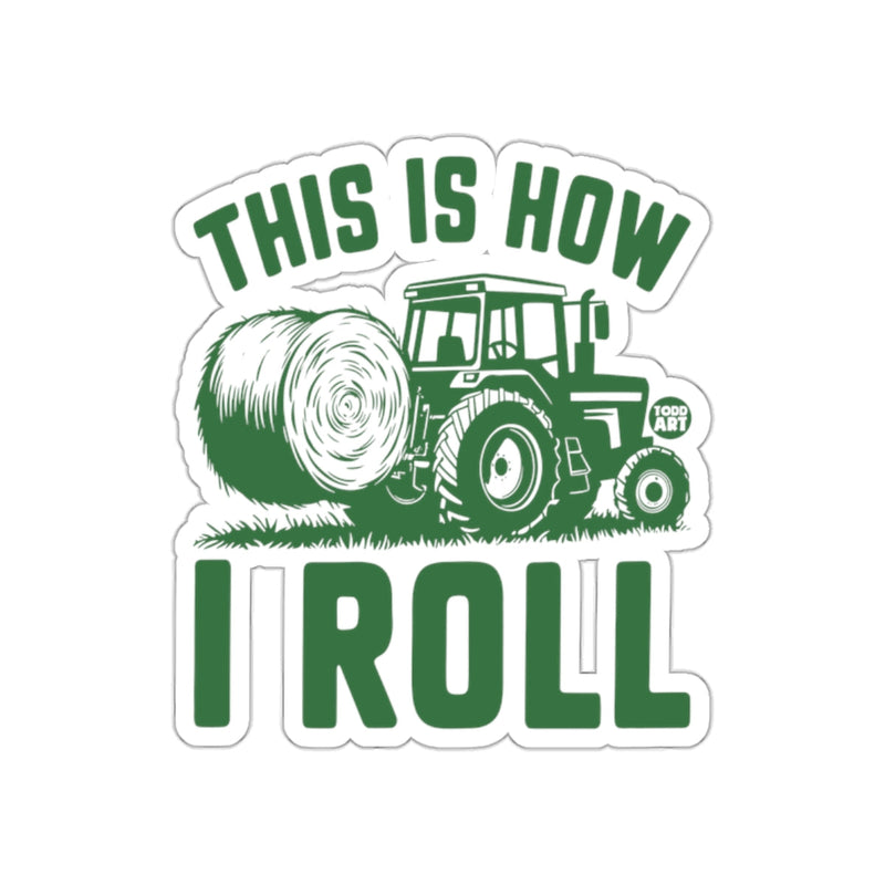 Load image into Gallery viewer, This is How I Roll Tractor Hay Bale sticker
