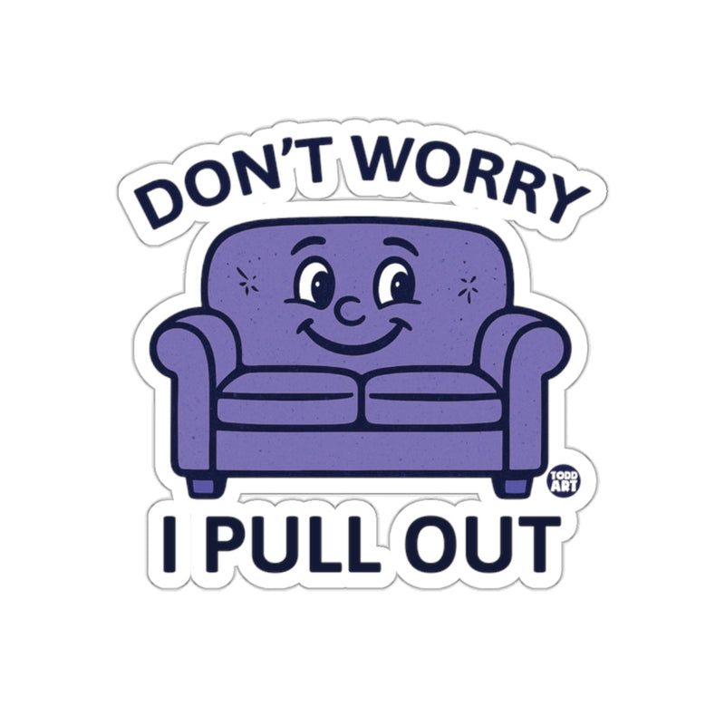 Load image into Gallery viewer, Don't Worry I Pull Out Funny Couch Sticker
