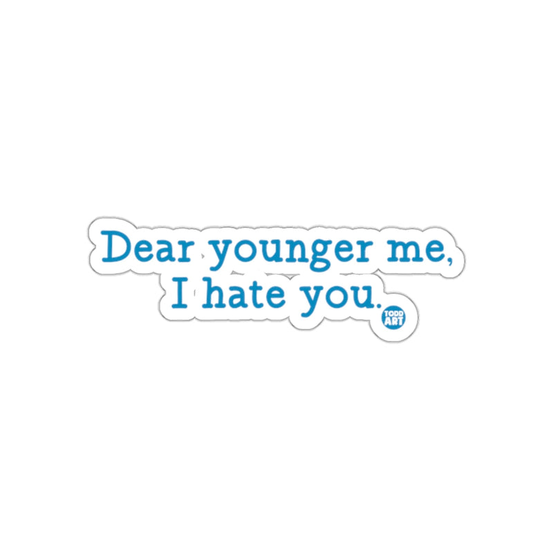 Load image into Gallery viewer, Dear younger me I hate you sticker product
