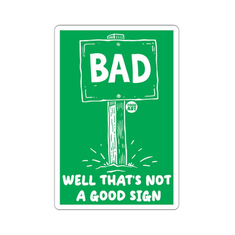 Load image into Gallery viewer, BAD Well Thats Not A Good Sign Todd Art 
