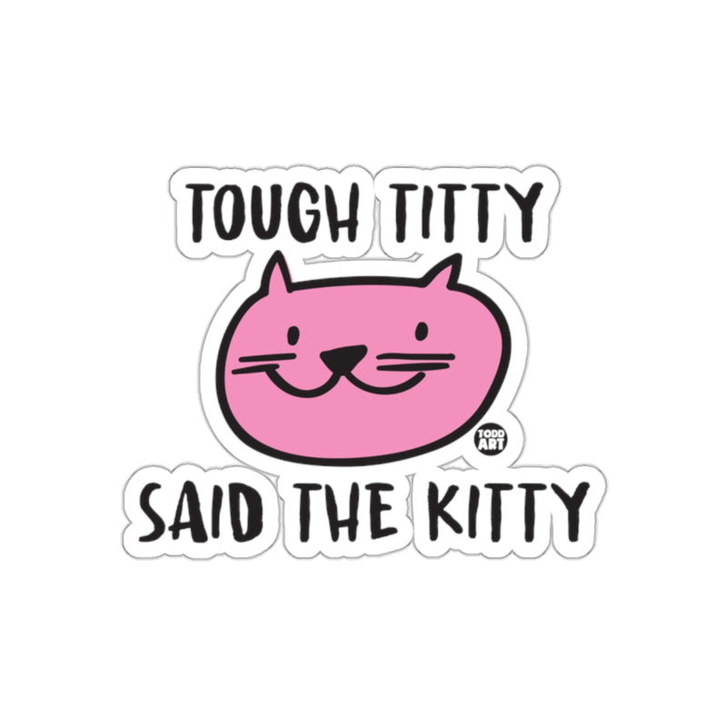 Load image into Gallery viewer, Tough Titty Said The Kitty Cat Sticker Product
