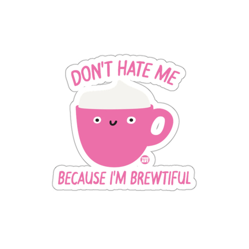Load image into Gallery viewer, Don't Hate Me Because I'm Brewtiful sticker
