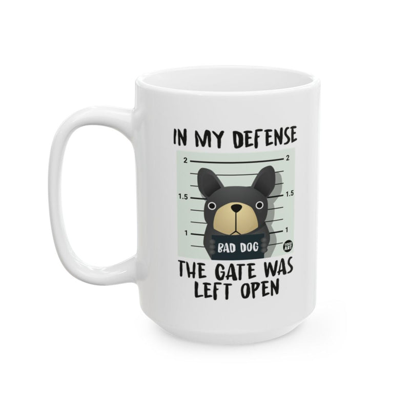 Load image into Gallery viewer, In My Defense The Gate Was Left Open Bad Dog mug
