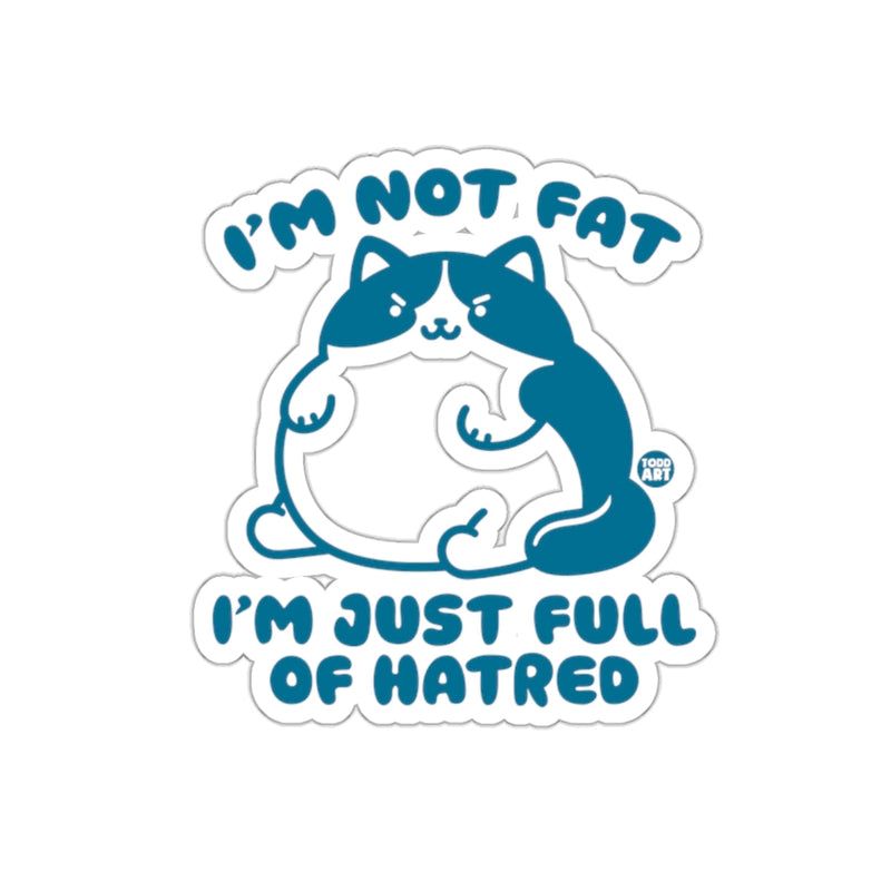 Load image into Gallery viewer, I'm Not Fat I'm Just Full Of Hatred Sticker
