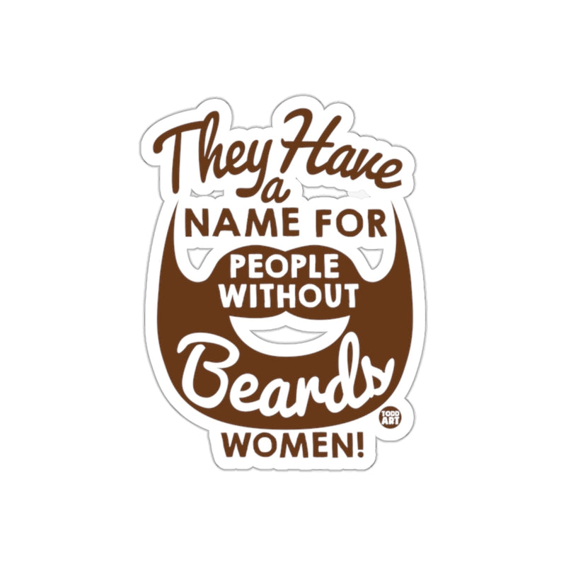 Load image into Gallery viewer, They Have a Name for People Without Beards Design sticker
