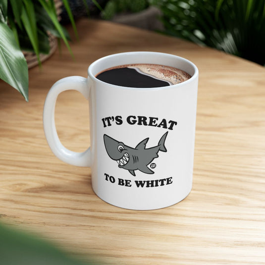 It's Great to Be White Shark Mug