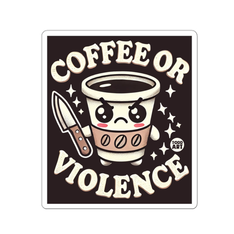 Load image into Gallery viewer, Coffee or Violence Funny Art Print Sticker
