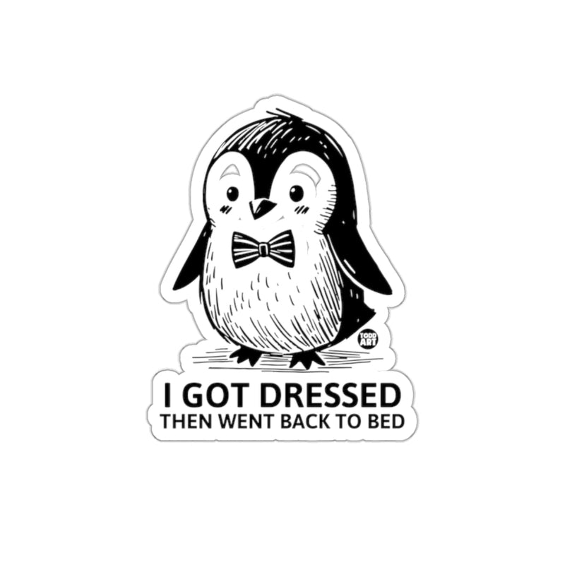 Load image into Gallery viewer, Penguin Got Dressed Then Went Back To Bed sticker
