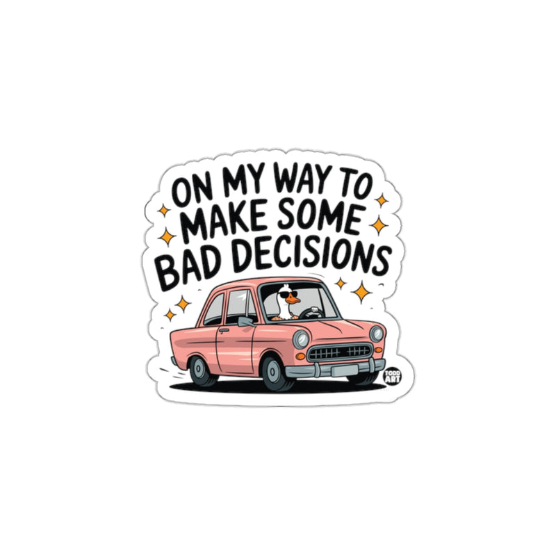 Load image into Gallery viewer, On My Way To Make Some Bad Decisions Sticker
