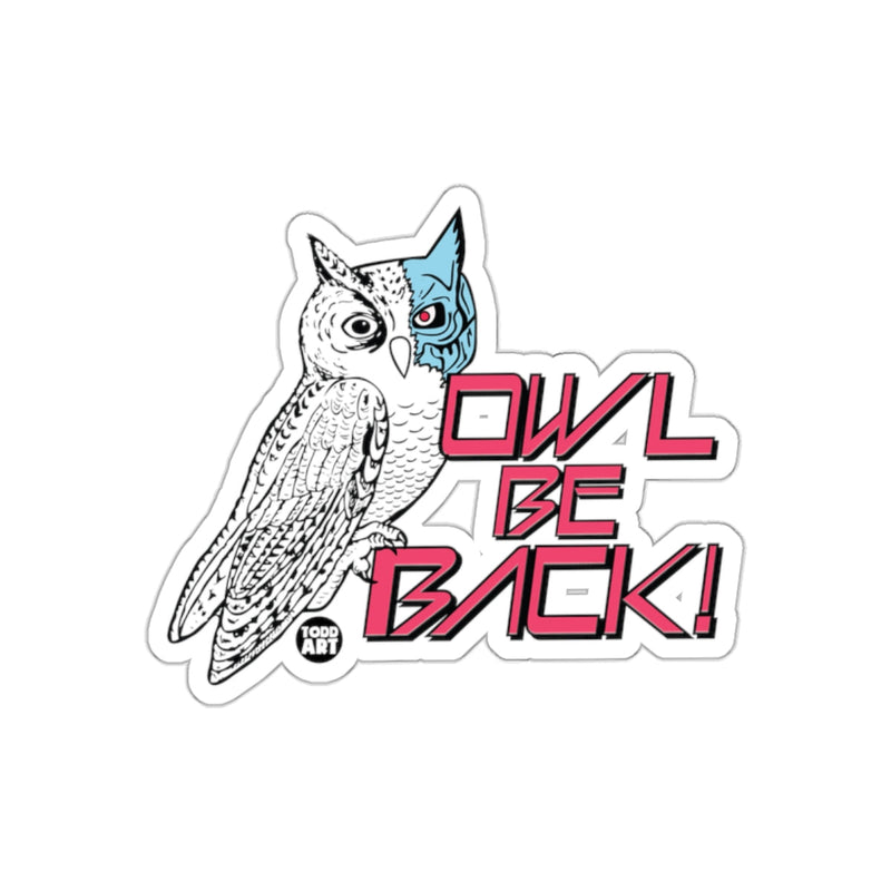Load image into Gallery viewer, Owl Be Back from Todd Art Novelty Funny Pun Joke sticker
