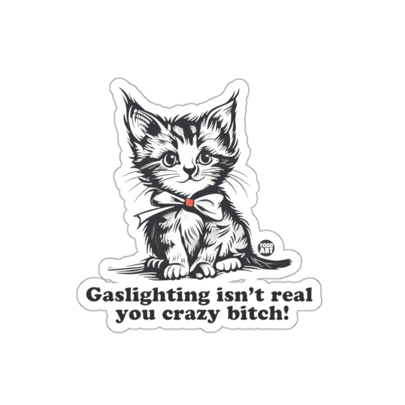 Load image into Gallery viewer, Gaslighting Isn't Real You Crazy Bitch Cat Sticker
