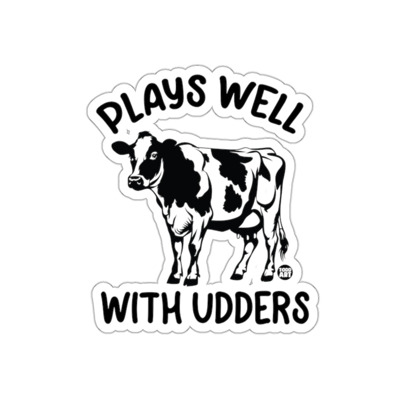 Load image into Gallery viewer, Plays Well With Udders Funny Cow Sticker
